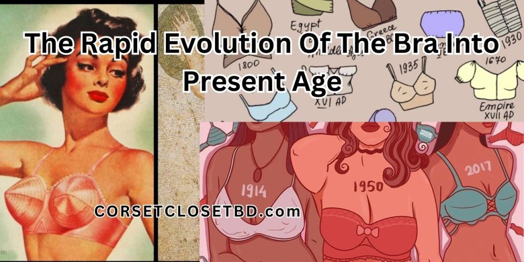 The Rapid Evolution Of The Bra Into Present Age